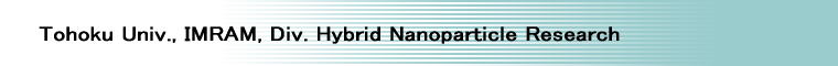 Tohoku Univ., IMRAM, Div. Hybrid Nanoparticle Research